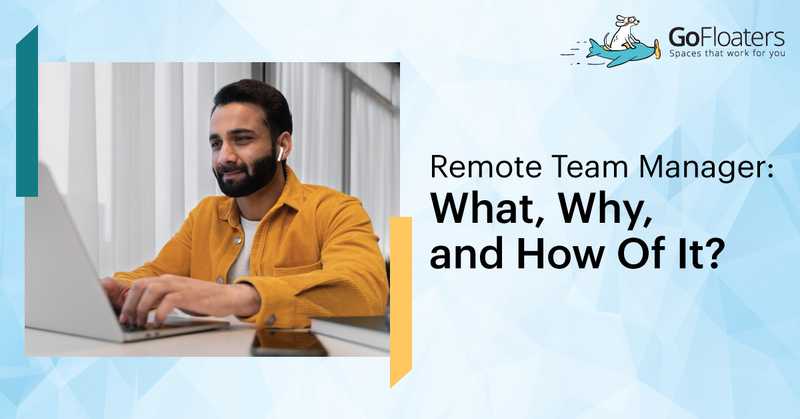 Remote Team Manager - What, Why, and How Of It?