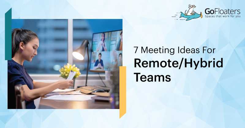 7 Meeting Ideas For Remote/Hybrid Teams