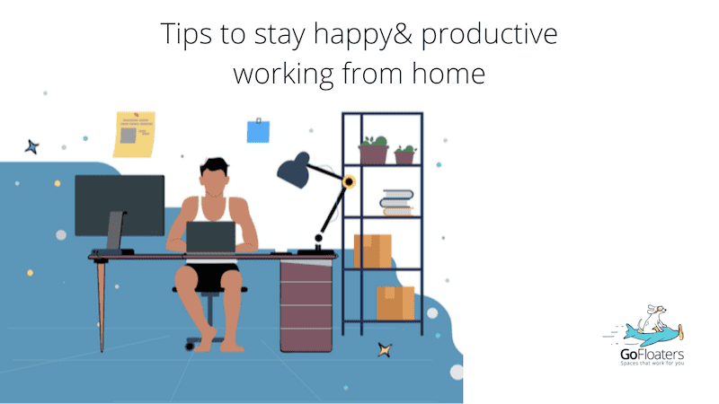 Tips to be stay happy and productive working remotely