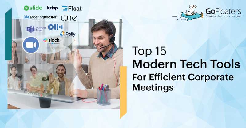 Top 15 Modern Tech Tools For Efficient Corporate Meetings