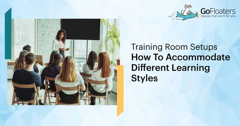 Training Room Setups (How To Accommodate Different Learning Styles)