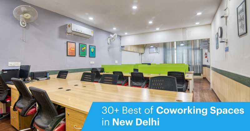 30+ Best of Coworking Spaces in New Delhi