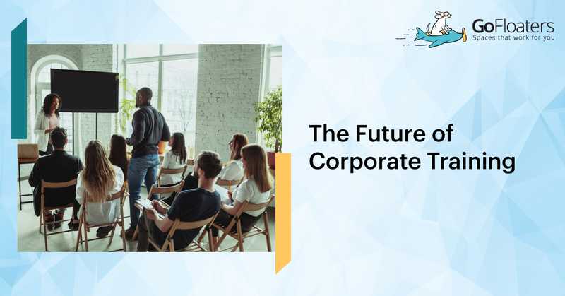 The Future of Corporate Training (Blending Technology with Traditional Space?)